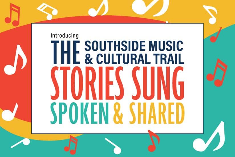The Southside Music Cultural Trail Stories Sung Spoken & Shared